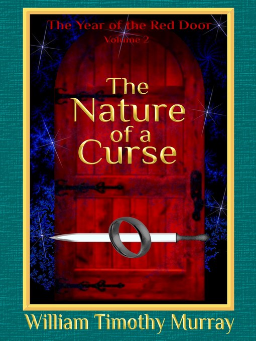 Title details for The Nature of a Curse (Volume 2 of the Year of the Red Door) by William Timothy Murray - Available